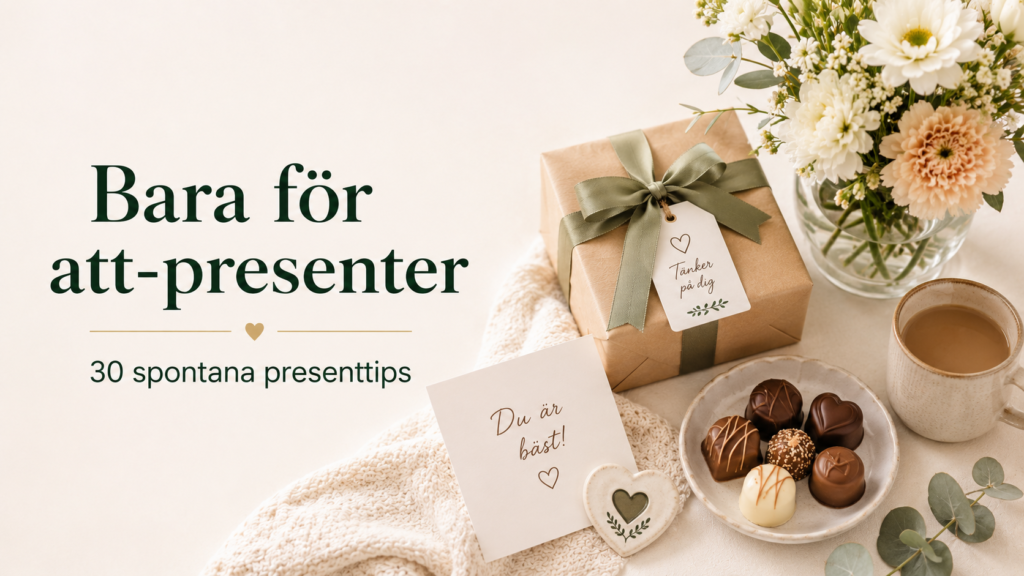 Bara för att-present – 30 spontana presenttips